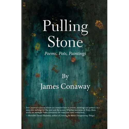 Pulling Stone: Poems, Pots, Paintings: Poems. Pots, Paintings - Paperback