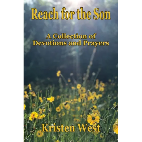 Reach for the Son: A Collection of Devotions & Prayers - Paperback