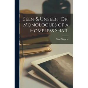 Seen & Unseen, Or, Monologues of a Homeless Snail - Paperback