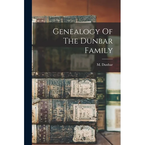 Genealogy Of The Dunbar Family - Paperback