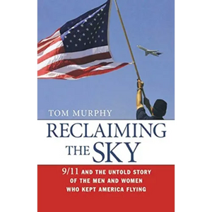 Reclaiming the Sky: 9/11 and the Untold Story of the Men and Women Who Kept America Flying - Paperback