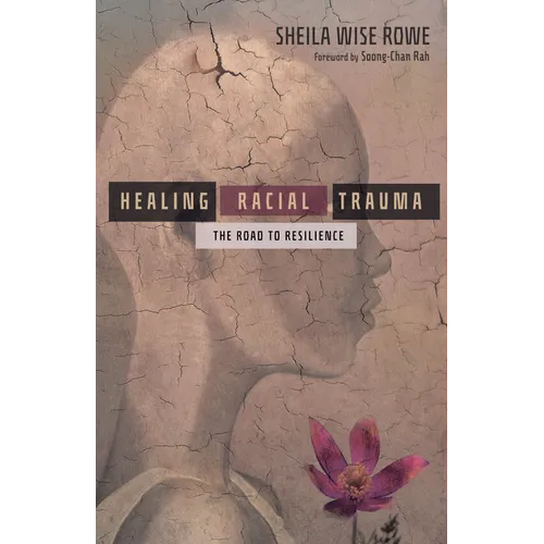 Healing Racial Trauma: The Road to Resilience - Paperback