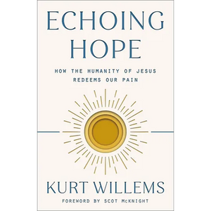 Echoing Hope: How the Humanity of Jesus Redeems Our Pain - Paperback