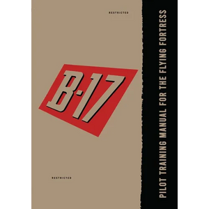 Pilot Training Manual for the B-17 Flying Fortress - Paperback
