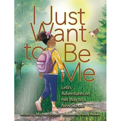 I Just Want to Be Me: Lela's Adventures on Her Way to a New School - Hardcover