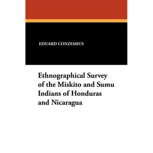 Ethnographical Survey of the Miskito and Sumu Indians of Honduras and Nicaragua - Paperback