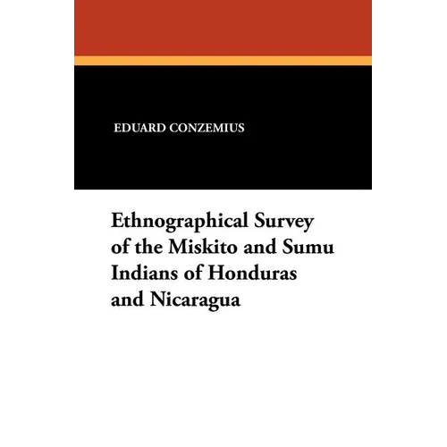Ethnographical Survey of the Miskito and Sumu Indians of Honduras and Nicaragua - Paperback