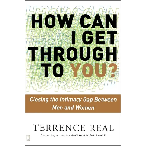 How Can I Get Through to You?: Closing the Intimacy Gap Between Men and Women - Paperback