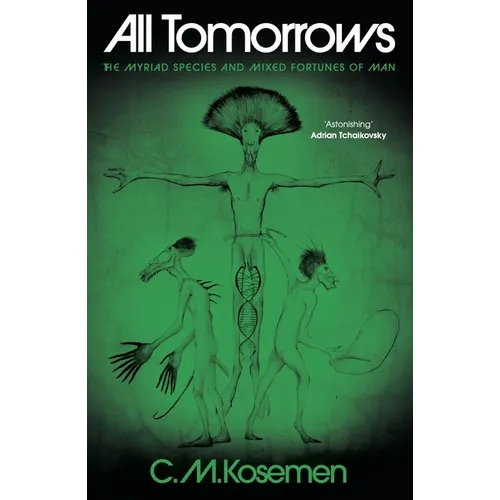 All Tomorrows: The Myriad Species and Mixed Fortunes of Man - Hardcover