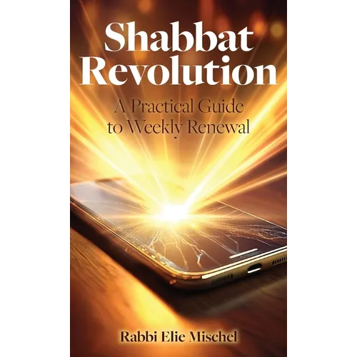 Shabbat Revolution: A Practical Guide to Weekly Renewal - Hardcover