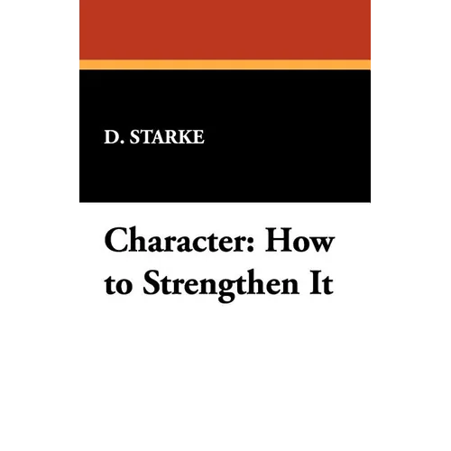 Character: How to Strengthen It - Paperback