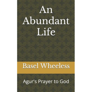 An Abundant Life: Agur's Prayer to God - Paperback