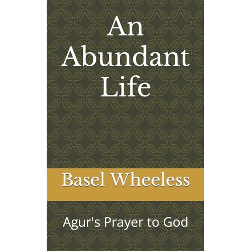 An Abundant Life: Agur's Prayer to God - Paperback