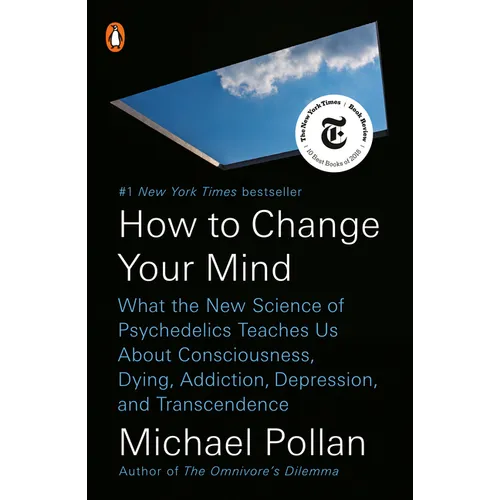 How to Change Your Mind: What the New Science of Psychedelics Teaches Us about Consciousness, Dying, Addiction, Depression, and Transcendence - Paperback