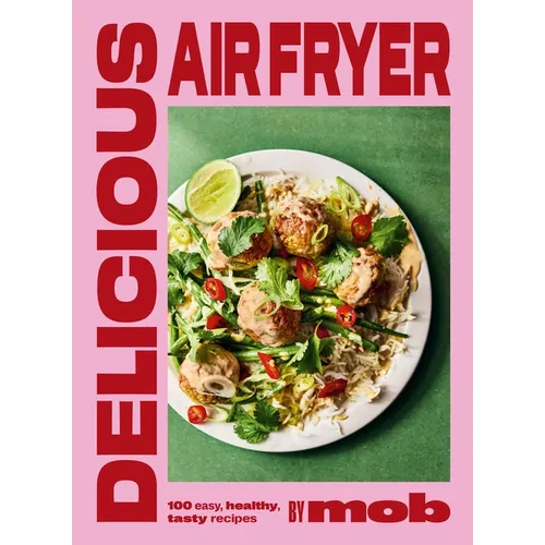 Delicious Air Fryer by Mob: 100 Easy, Healthy, Tasty Recipes - Hardcover