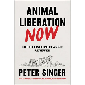 Animal Liberation Now: The Definitive Classic Renewed - Paperback