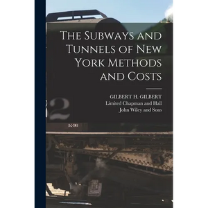 The Subways and Tunnels of New York Methods and Costs - Paperback