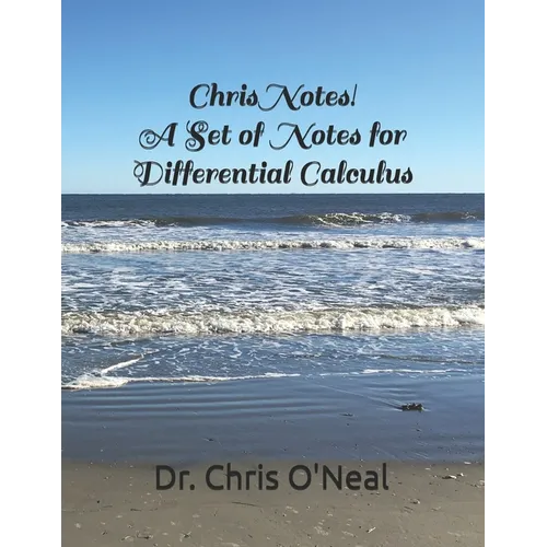 Chris Notes! A Set of Notes for Differential Calculus - Paperback