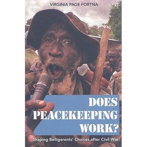 Does Peacekeeping Work?: Shaping Belligerents' Choices After Civil War - Paperback