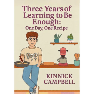 Three Years of Learning to Be Enough: One Day, One Recipe - Hardcover
