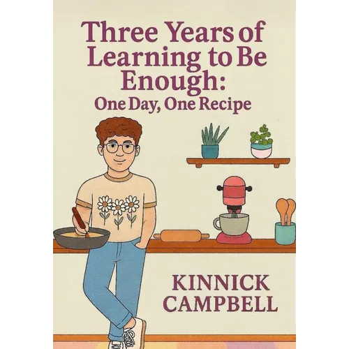 Three Years of Learning to Be Enough: One Day, One Recipe - Hardcover