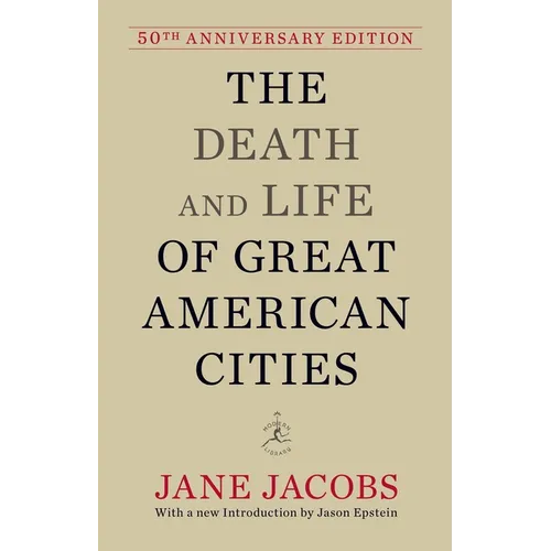 The Death and Life of Great American Cities: 50th Anniversary Edition - Hardcover
