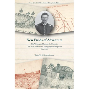 New Fields of Adventure: The Writings of Lyman G. Bennett, Civil War Soldier and Topographical Engineer, 1861-1865 - Paperback