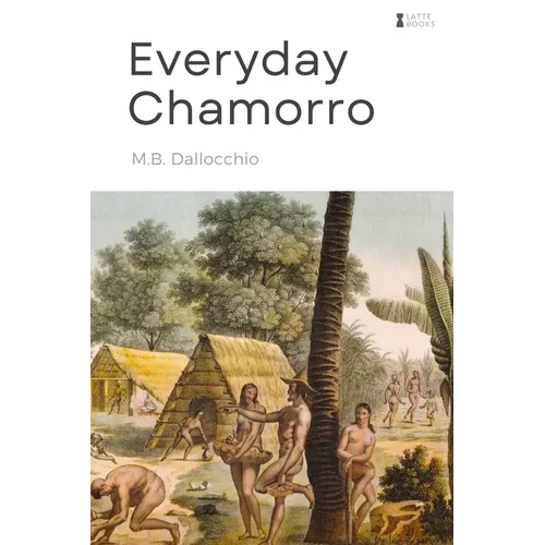 Everyday Chamorro: Chamorro Language Phrases for Beginners - Paperback