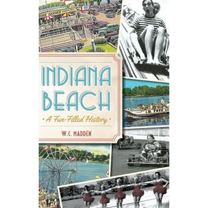Indiana Beach: A Fun-Filled History - Hardcover