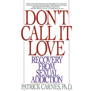 Don't Call It Love: Recovery From Sexual Addiction - Paperback