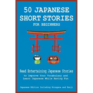 50 Japanese Short Stories for Beginners Read Entertaining Japanese Stories to Improve Your Vocabulary and Learn Japanese While Having Fun - Paperback