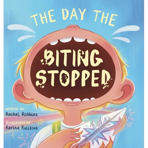 The Day The Biting Stopped: A No Biting Book For Kids - Hardcover