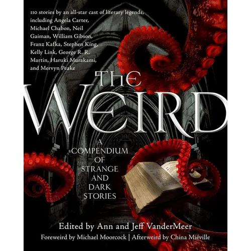 The Weird: A Compendium of Strange and Dark Stories - Paperback