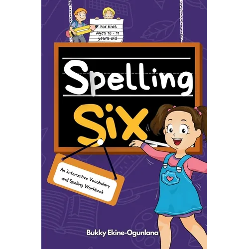 Spelling Six: An Interactive Vocabulary and Spelling Workbook for 10 and 11 Years Old (With Audiobook Lessons) - Paperback