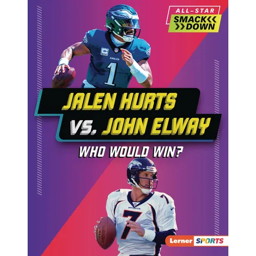 Jalen Hurts vs. John Elway: Who Would Win? - Library Binding