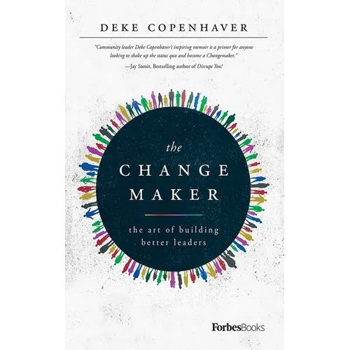 The Changemaker: The Art of Building Better Leaders - Hardcover