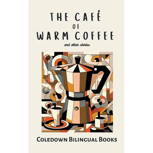 The Café of Warm Coffee and Other Stories - Paperback