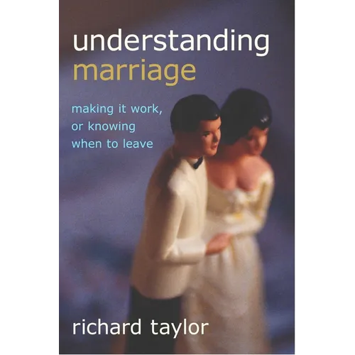 Understanding Marriage: Making It Work, or Knowing When to Leave - Paperback