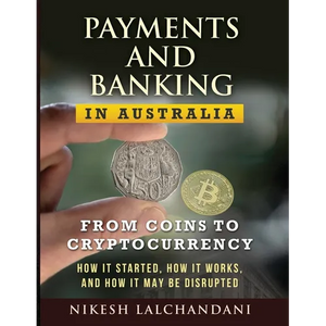 Payments and Banking in Australia: From Coins to Cryptocurrency. How It Started, How It Works, and How It May Be Disrupted. - Paperback