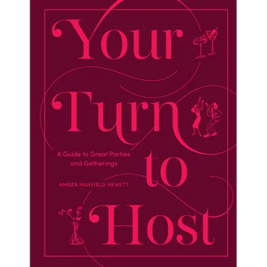 Your Turn to Host: A Guide to Great Parties and Gatherings - Hardcover