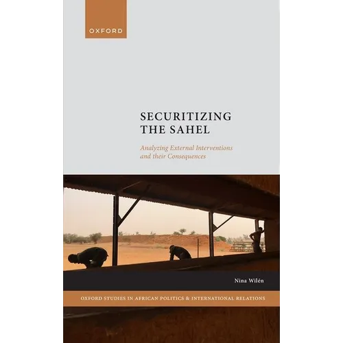 Securitizing the Sahel: Analysing External Interventions and Their Consequences - Paperback