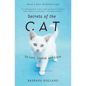 Secrets of the Cat: Its Lore, Legend, and Lives - Paperback