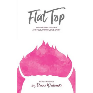 FlatTop: Navigating Breast Cancer With Attitude, Fortitude & Spirit - Paperback