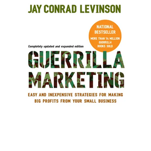 Guerrilla Marketing: Easy and Inexpensive Strategies for Making Big Profits from Your Small Business - Paperback