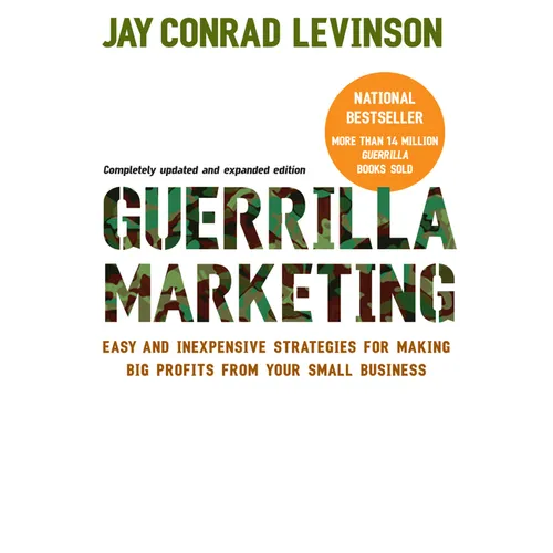 Guerrilla Marketing: Easy and Inexpensive Strategies for Making Big Profits from Your Small Business - Paperback