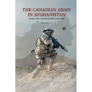 The Canadian Army in Afghanistan: Volume II, Part 2: Counter-Insurgency in Kandahar - Hardcover