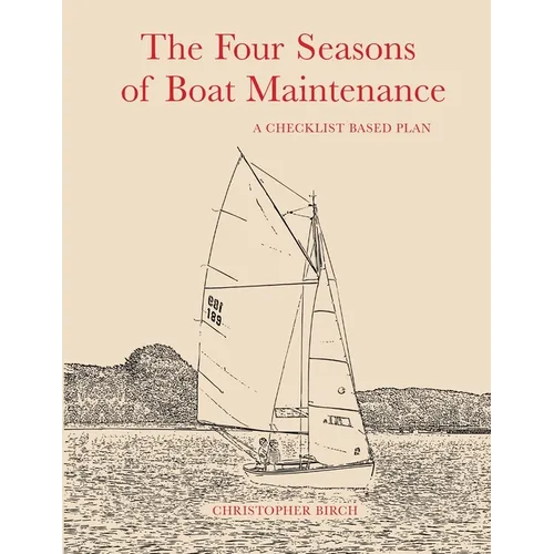 The Four Seasons of Boat Maintenance: A Checklist Based Plan - Paperback
