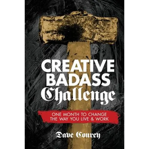 Creative Badass Challenge: One Month to Change the Way You Live and Work - Paperback