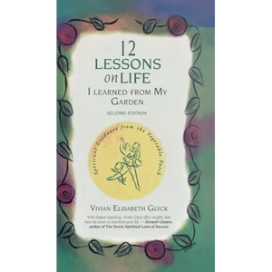 12 Lessons on Life I Learned From My Garden: Spiritual Guidance from the Vegetable Patch - Hardcover