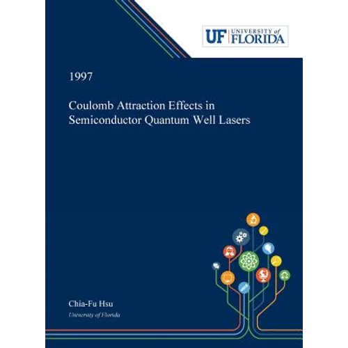 Coulomb Attraction Effects in Semiconductor Quantum Well Lasers - Hardcover